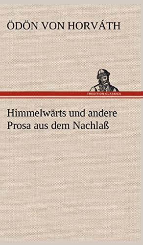 Beispielbild fr Himmelwarts Und Andere Prosa Aus Dem Nachlass (German Edition) zum Verkauf von Lucky's Textbooks
