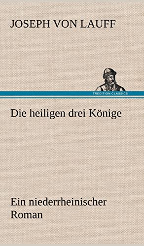 9783847255017: Die Heiligen Drei Konige: Ein niederrheinischer Roman