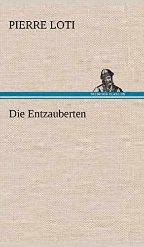 Die Entzauberten (German Edition) (9783847255727) by Loti, Professor Pierre