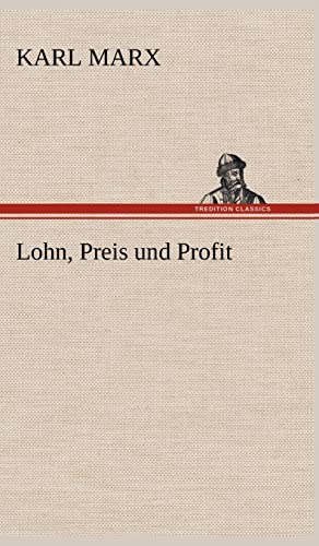 Lohn, Preis Und Profit (German Edition) (9783847256175) by Marx, Karl