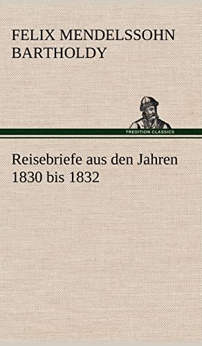 Imagen de archivo de Reisebriefe: aus den Jahren 1830 bis 1832. a la venta por Reuseabook