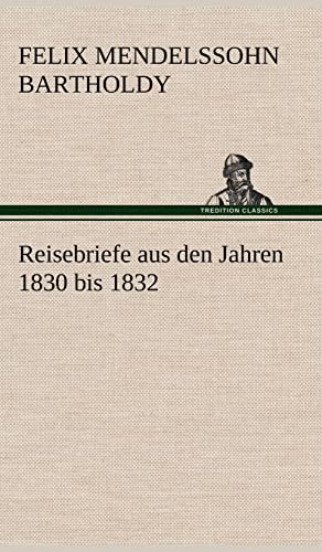 Stock image for Reisebriefe: aus den Jahren 1830 bis 1832. for sale by Reuseabook