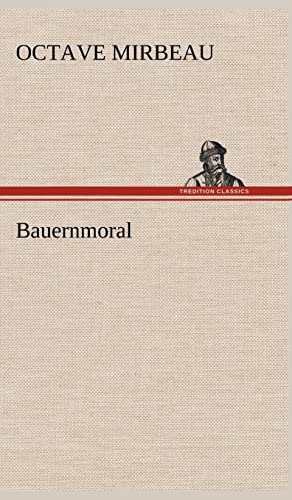 Bauernmoral (German Edition) (9783847257301) by Mirbeau, Octave