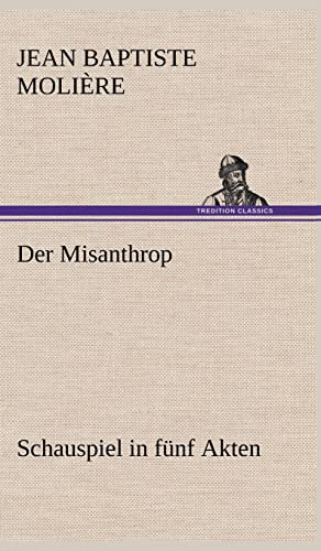 Der Misanthrop (German Edition) (9783847257318) by Moli Re, Jean Baptiste; De Moliere, Jean Baptiste Poquelin