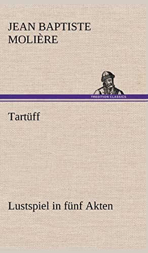 Tartuff (German Edition) (9783847257332) by Moli Re, Jean Baptiste; De Moliere, Jean Baptiste Poquelin