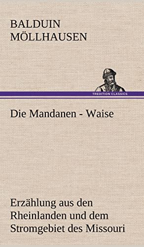 Die Mandanen - Waise (German Edition) (9783847257400) by M Llhausen, Balduin; Mollhausen, Balduin