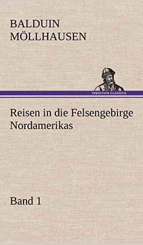 Reisen in Die Felsengebirge Nordamerikas - Band 1 (German Edition) (9783847257417) by M Llhausen, Balduin; Mollhausen, Balduin