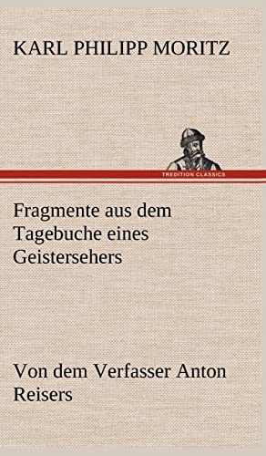 Fragmente Aus Dem Tagebuche Eines Geistersehers (German Edition) (9783847257516) by Moritz, Karl Philipp