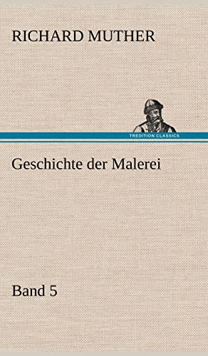 Geschichte Der Malerei 5 (German Edition) (9783847257899) by Muther, Richard