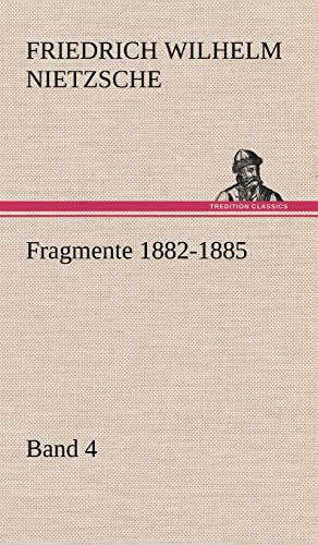 Fragmente 1882-1885, Band 4 (German Edition) (9783847258162) by Nietzsche, Friedrich Wilhelm