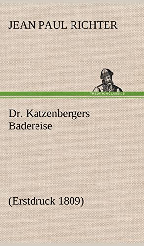 9783847258711: Dr. Katzenbergers Badereise: (Erstdruck 1809)