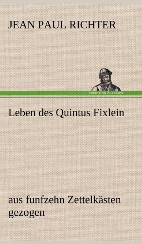 9783847258773: Leben Des Quintus Fixlein: aus funfzehn Zettelksten gezogen
