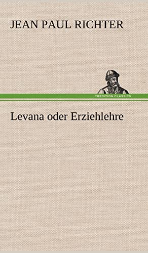 9783847258797: Levana Oder Erziehlehre (German Edition)