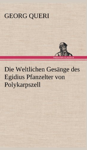 9783847259305: Die Weltlichen Gesnge des Egidius Pfanzelter von Polykarpszell