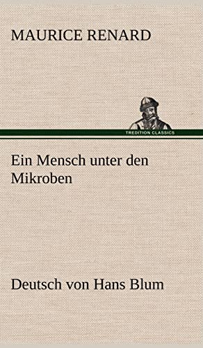 Ein Mensch Unter Den Mikroben (German Edition) (9783847259770) by Renard, Maurice