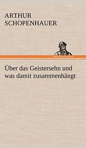 Uber Das Geistersehn Und Was Damit Zusammenhangt (German Edition) (9783847261247) by Schopenhauer, Arthur