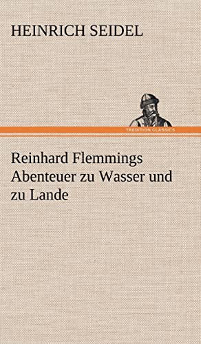 Beispielbild fr Reinhard Flemmings Abenteuer Zu Wasser Und Zu Lande zum Verkauf von Reuseabook