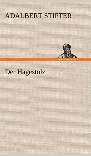 Der Hagestolz (German Edition) (9783847262114) by Stifter, Adalbert