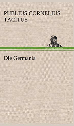 Die Germania (German Edition) (9783847262541) by Tacitus, Publius Cornelius