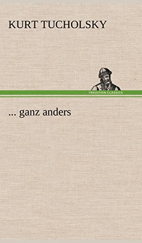 ... Ganz Anders (German Edition) (9783847262985) by Tucholsky, Kurt