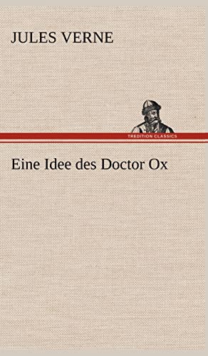 Eine Idee Des Doctor Ox (German Edition) (9783847263166) by Verne, Jules