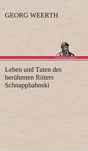 Leben Und Taten Des Beruhmten Ritters Schnapphahnski (German Edition) (9783847263487) by Weerth, Georg