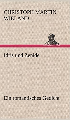 Idris Und Zenide (German Edition) (9783847263746) by Wieland, Christoph Martin