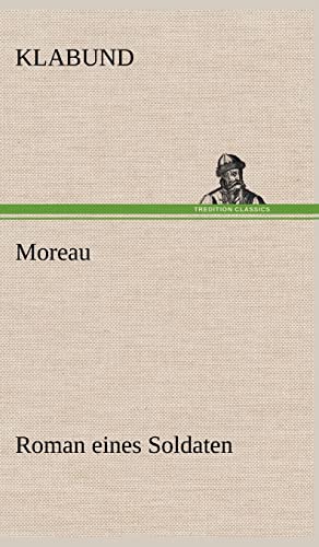 9783847264644: Moreau: Roman eines Soldaten