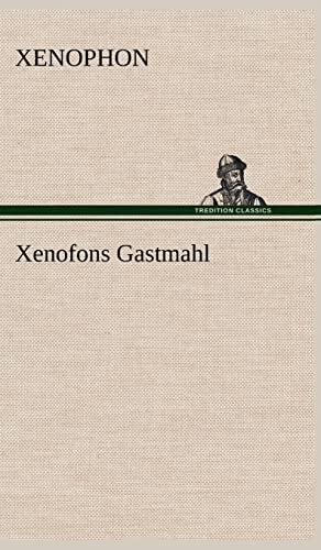 Xenofons Gastmahl (German Edition) (9783847265184) by Xenophon