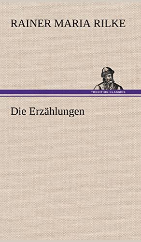 Die Erzahlungen (German Edition) (9783847265580) by Rilke, Rainer Maria