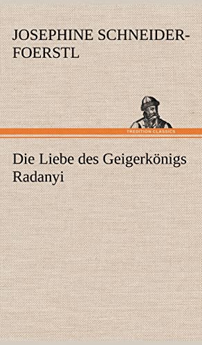 Stock image for Die Liebe Des Geigerkonigs Radanyi for sale by Ria Christie Collections