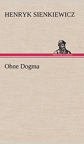 Ohne Dogma (German Edition) (9783847267133) by Sienkiewicz, Henryk K