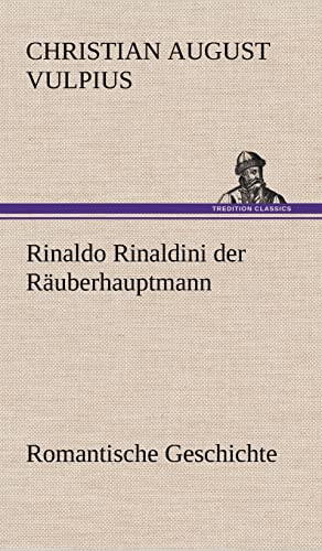 9783847268512: Rinaldo Rinaldini der Ruberhauptmann: Romantische Geschichte