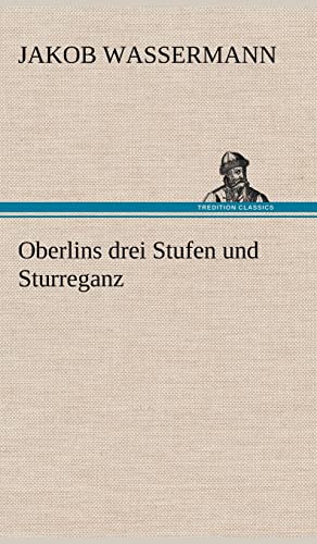 Oberlins Drei Stufen Und Sturreganz (German Edition) (9783847268659) by Wassermann, Jakob