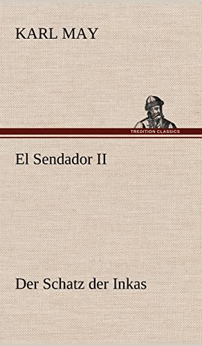 El Sendador II (Der Schatz Der Inkas) (German Edition) (9783847269953) by May, Karl