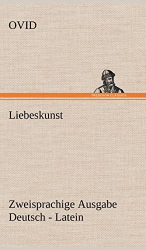 Liebeskunst. Zweisprachige Ausgabe Deutsch - Latein (German Edition) (9783847270065) by Ovid