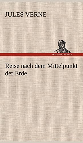 Reise nach dem Mittelpunkt der Erde (German Edition) (9783847270355) by Verne, Jules