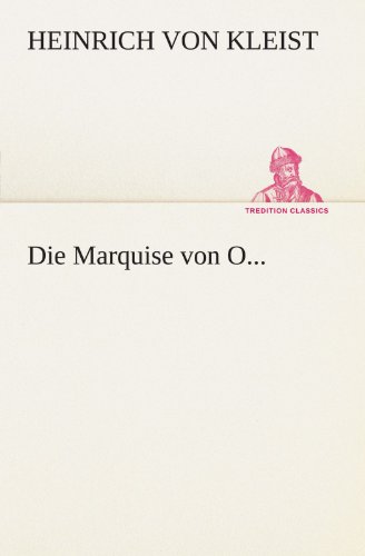 Die Marquise von O... (TREDITION CLASSICS) (German Edition) (9783847270751) by Unknown Author