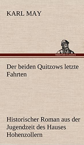 Der beiden Quitzows letzte Fahrten : Historischer Roman aus der Jugendzeit des Hauses Hohenzollern - Karl May