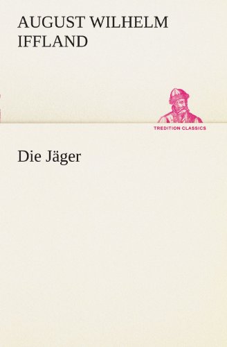 Die JÃ¤ger (German Edition) (9783847288886) by August Wilhelm Iffland