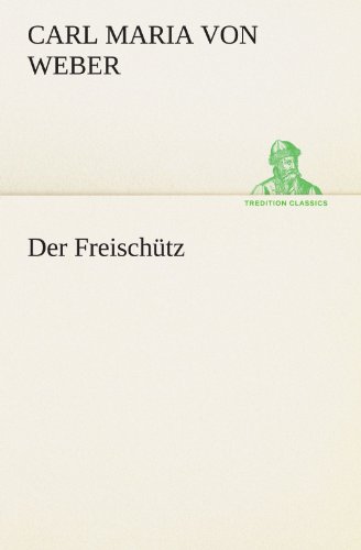 Der FreischÃ¼tz (German Edition) (9783847289319) by Carl Maria Von Weber
