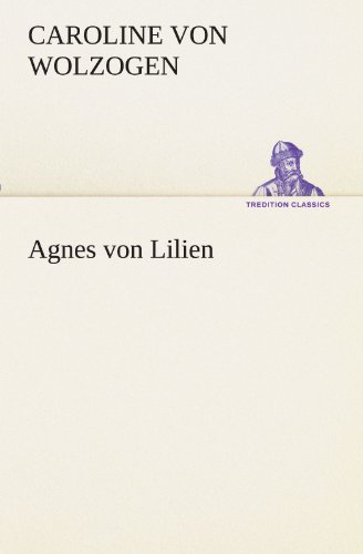 Agnes von Lilien (TREDITION CLASSICS) - Wolzogen, Caroline von