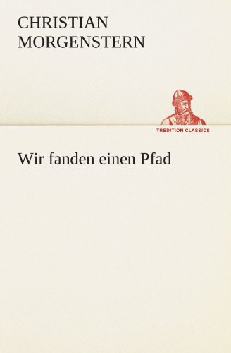 Wir fanden einen Pfad (TREDITION CLASSICS) - Morgenstern, Christian