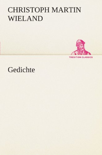Gedichte (German Edition) (9783847290209) by Christoph Martin Wieland