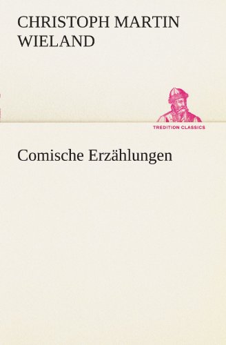 Comische ErzÃ¤hlungen (German Edition) (9783847290216) by Christoph Martin Wieland