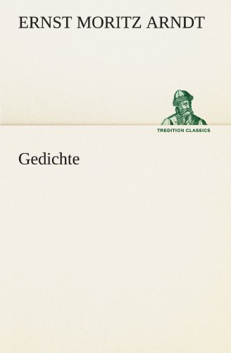 Gedichte (German Edition) (9783847291084) by Ernst Moritz Arndt