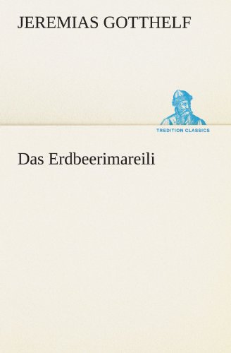 Das Erdbeerimareili (German Edition) (9783847291879) by Jeremias Gotthelf