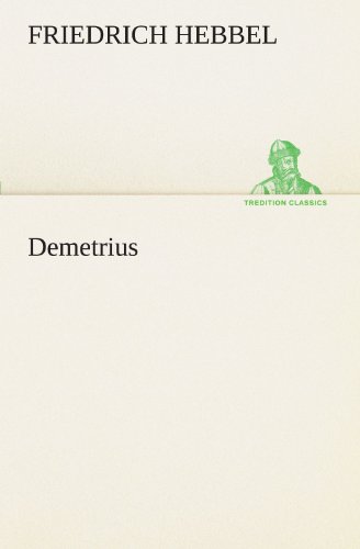 Demetrius (German Edition) (9783847292081) by Friedrich Hebbel