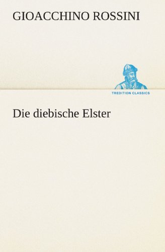 9783847293293: Die diebische Elster (TREDITION CLASSICS)