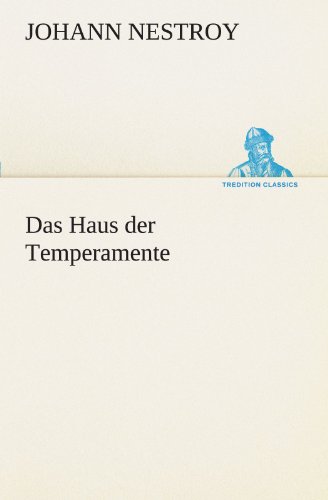 Das Haus der Temperamente (German Edition) (9783847296232) by Nestroy, Johann